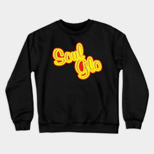 Just Let Your Soul Glo! Crewneck Sweatshirt